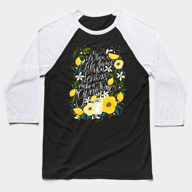 When life hands you lemons, Make a Gin & Tonic Baseball T-Shirt by CynthiaF